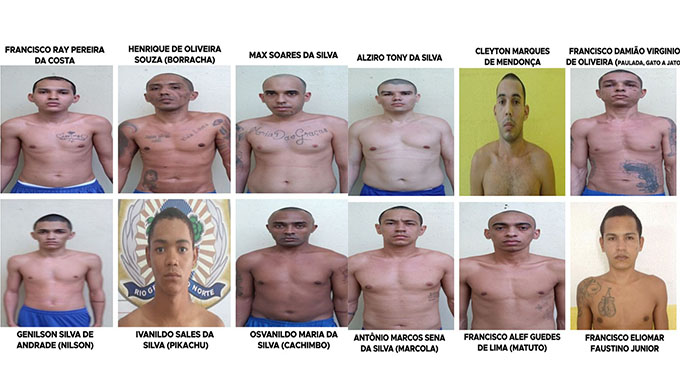   Relação dos fugitivos:  1 - Alziro Tony da Silva  2 - Antônio Marcos Sena da Silva  3 - Cleyton Marques de Mendonça  4 - Francisco Alef Guedes de Lima  5 - Francisco Damião Virgínio de Oliveira  6 - Francisco Eliomar Faustino Júnior  7 - Francisco Rat Pereira da Costa  8 - Genilson Silva de Andrade  9 - Henrique de Oliveira Souza  10 - Ivanaldo Sales da Silva  11 - Max Soares da Silva  12 - Osvanildo Maria da Silva