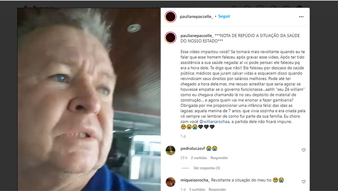   Governo do Estado determinou instalação de sindicância para apurar a responsabilidade pela negativa de atendimento ao idoso José William, que gravou vídeo na porta do Hospital Walfredo Gurgel, sexta-feira, 5, informando que já havia falado até com a assistência social e não conseguiu atendimento.  José William quando foi atendido no Hospital dos Pescadores já era tarde demais.  “Eu sei que nada mais vai resolver o que aconteceu. Nada trará meu pai de volta, mas a Justiça precisa ser feita”, escreveu Williana Rocha, filha de José Willian.