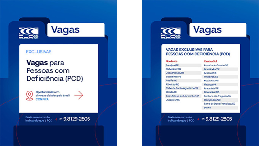 Imagem 1 -  Ao todo, foram abertas 94 vagas exclusivas para Pessoa Com Deficiência para atuar a serviço da empresa em dez municípios da região Nordeste e pelo menos 13 municípios das regiões Centro Oeste e Sul do Brasil. “Continuamos investindo em equipamentos de última geração e qualificando os recursos humanos para ampliar a prestação de serviços com excelência, rapidez e qualidade, contribuindo para o desenvolvimento das infraestruturas do país”, destaca Célio Luiz, diretor presidente da CLC.
